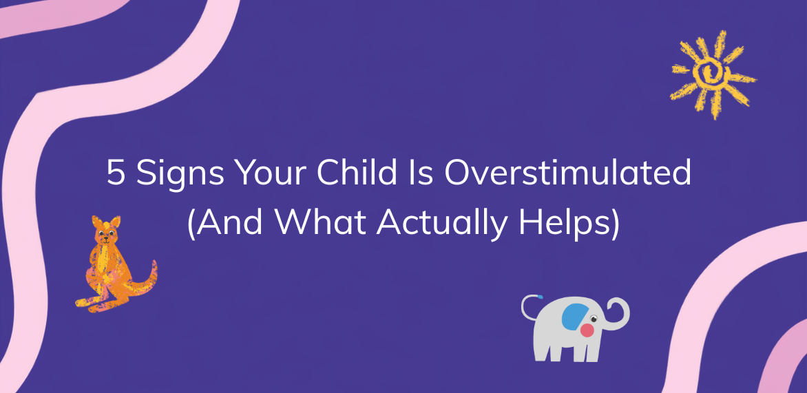 5 Signs Your Child Is Overstimulated (And What Actually Helps)